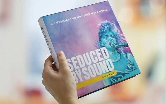 Seduced By Sound: Austin | 100 Artists On Why They Make Music | Celebrating Austin, TX as the Live Music Capital of the World | Showcase the Diversity and Talent in this City Humming with Creativity